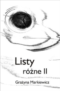 LISTY RÓŻNE II, GRAŻYNA MARKIEWICZ