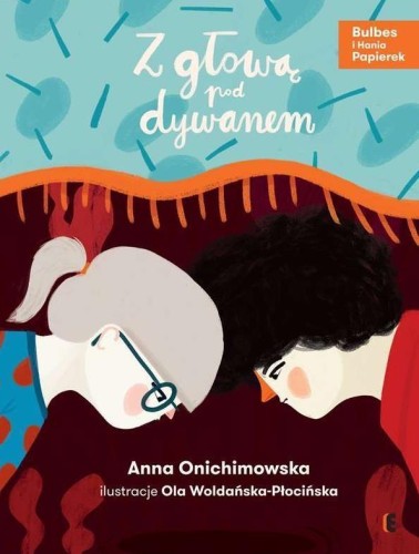 Z głową pod dywanem, Anna Onichimowska