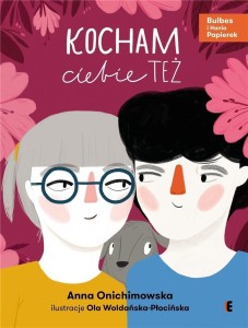 KOCHAM CIEBIE TEŻ, ANNA ONICHIMOWSKA