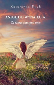 ANIOŁ DO WYNAJĘCIA T.2 ZE SZCZĘŚCIEM POD RĘKĘ