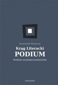 KRĄG LITERACKI PODIUM, KRZYSZTOF HUSZCZA