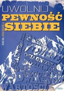 UWOLNIJ PEWNOŚĆ SIEBIE, RAFAŁ KOŁODZIEJ