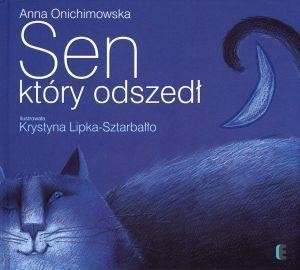 SEN, KTÓRY ODSZEDŁ, ANNA ONICHIMOWSKA