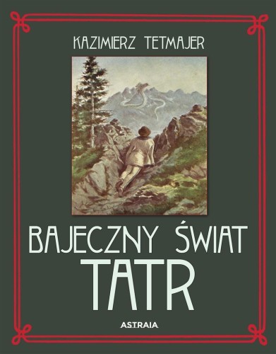 Bajeczny świat Tatr, Kazimierz Tetmajer