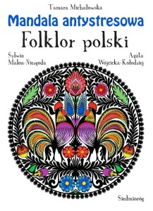 MANDALA ANTYSTRESOWA. FOLKLOR POLSKI