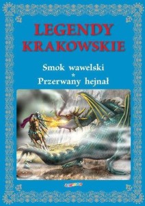 LEGENDY KRAKOWSKIE. SMOK WAWELSKI PRZERWANY HEJNAŁ