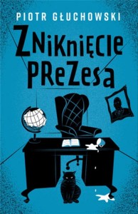 ZNIKNIĘCIE PREZESA, PIOTR GŁUCHOWSKI