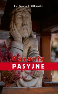 KAZANIA PASYJNE, KS. JANUSZ KRÓLIKOWSKI