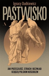 PASTWISKO. JAK PRZESZŁOŚĆ, STRACH I BEZWŁAD..
