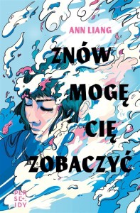 ZNÓW MOGĘ CIĘ ZOBACZYĆ, ANN LIANG, JOANNA SOBESTO
