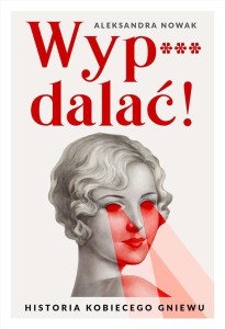 WYP***DALAĆ!, ALEKSANDRA NOWAK