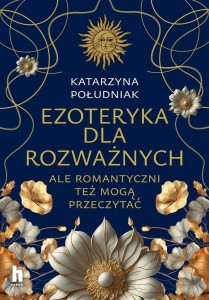 EZOTERYKA DLA ROZWAŻNYCH, KATARZYNA POŁUDNIAK