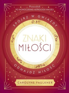 ZNAKI MIŁOŚCI. SPÓJRZ W GWIAZDY, ODNAJDŹ MIŁOŚĆ