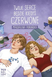 TWOJE SERCE BĘDZIE KIEDYŚ CZERWONE