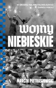 WOJNY NIEBIESKIE. W ŚRODKU NAJBRUTALNIEJSZEGO..