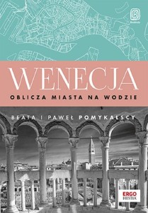 WENECJA. OBLICZA MIASTA NA WODZIE