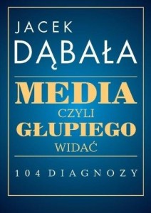 MEDIA, CZYLI GŁUPIEGO WIDAĆ - 104 DIAGNOZY
