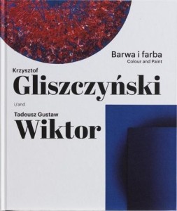 BARWA I FARBA. KRZYSZTOF GLISZCZYŃSKI I TADEUSZ...