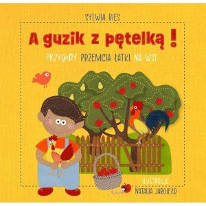 A GUZIK Z PĘTELKĄ PRZYGODY PRZEMCIA ŁATKI NA WSI