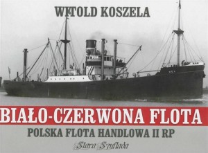 BIAŁO-CZERWONA FLOTA. POLSKA FLOTA HANDLOWA II RP