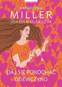 DAJ SIĘ POKOCHAĆ DZIEWCZYNO