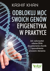 ODBLOKUJ MOC SWOICH GENÓW.EPIGENETYKA W PRAKTYCE