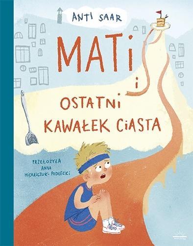 Mati i ostatni kawałek ciasta, Anti Saar