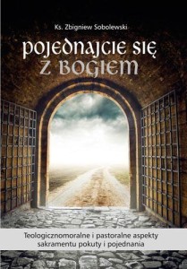 POJEDNAJCIE SIĘ Z BOGIEM. TEOLOGICZNOMORALNE I ...