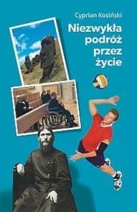 NIEZWYKŁA PODRÓŻ PRZEZ ŻYCIE, CYPRIAN KOSIŃSKI