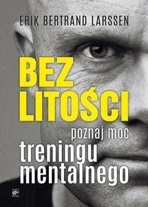 BEZ LITOŚCI. POZNAJ MOC TRENINGU MENTALNEGO