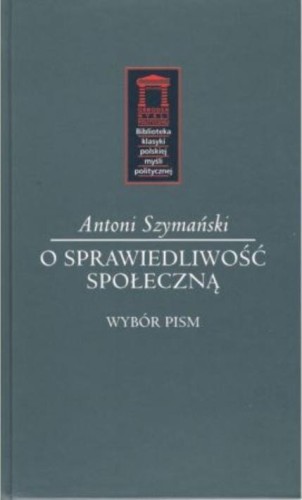 O sprawiedliwość społeczną, Antoni Szymański