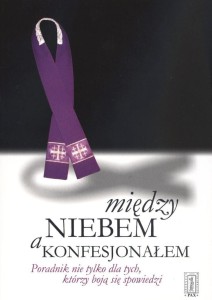 MIĘDZY NIEBEM A KONFESJONAŁEM. PORADNIK ...