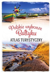 POLSKIE WYBRZEŻE BAŁTYKU. ATLAS TURYSTYCZNY