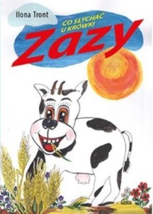 CO SŁYCHAĆ U KRÓWKI ZAZY, ILONA TRONT