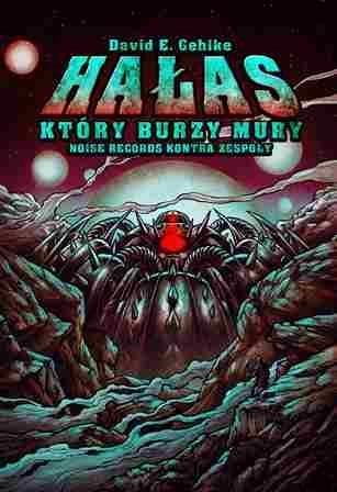 Hałas który burzy mury, David E. Gehlke