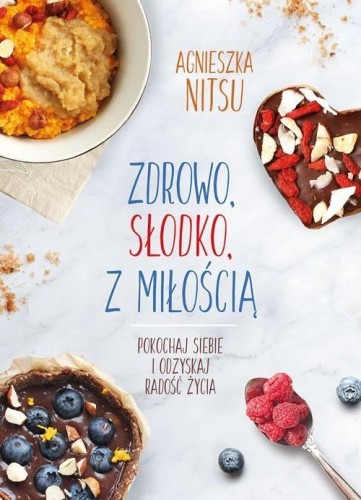 Zdrowo, słodko, z miłością, Agnieszka Nitsu
