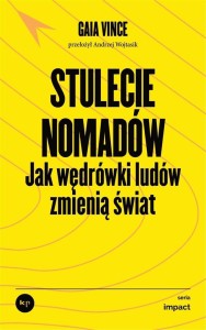 STULECIE NOMADÓW. JAK WĘDRÓWKI LUDÓW ZMIENIĄ ŚWIAT