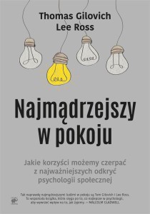 NAJMĄDRZEJSZY W POKOJU, THOMAS GILOVICH, LEE ROSS