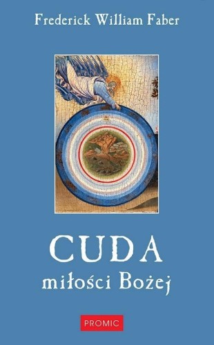Cuda miłości Bożej, Frederick William Faber