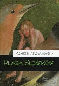 PLAGA SŁOWIKÓW, AGNIESZKA KOŁAKOWSKA