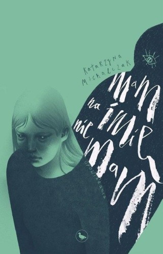 Mam na imię nie mam, Katarzyna Michalczak