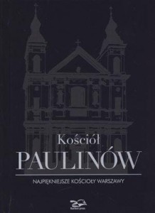 KOŚCIÓŁ PAULINÓW. NAJPIĘKNIEJSZE KOŚCIOŁY WARSZAWY