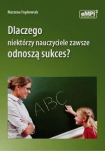 DLACZEGO NIEKTÓRZY NAUCZYCIELE ZAWSZE ODNOSZĄ..