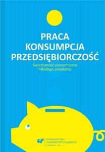 PRACA - KONSUMPCJA - PRZEDSIĘBIORCZOŚĆ