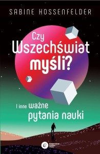 CZY WSZECHŚWIAT MYŚLI?, SABINE HOSSENFELDER