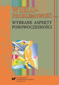 WIELOPROBLEMOWOŚĆ WYBRANE ASPEKTY PONOWOCZESNOŚCI