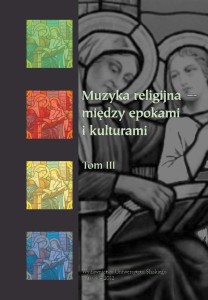 MUZYKA RELIGIJNA MIĘDZY EPOKAMI I KULTURAM I T.3