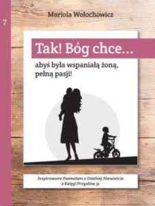 TAK! BÓG CHCE T.7 ABYŚ BYŁA WSPANIAŁĄ ŻONĄ...