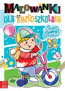 MALOWANKI DLA PRZEDSZKOLAKA. ŚWIAT DZIECKA