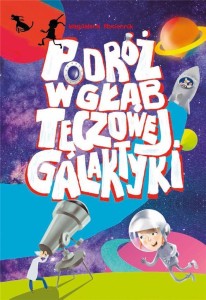 PODRÓŻ W GŁĄB TĘCZOWEJ GALAKTYKI
